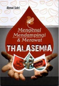 Thalasemia : Mengenal Mendampingi & Merawat